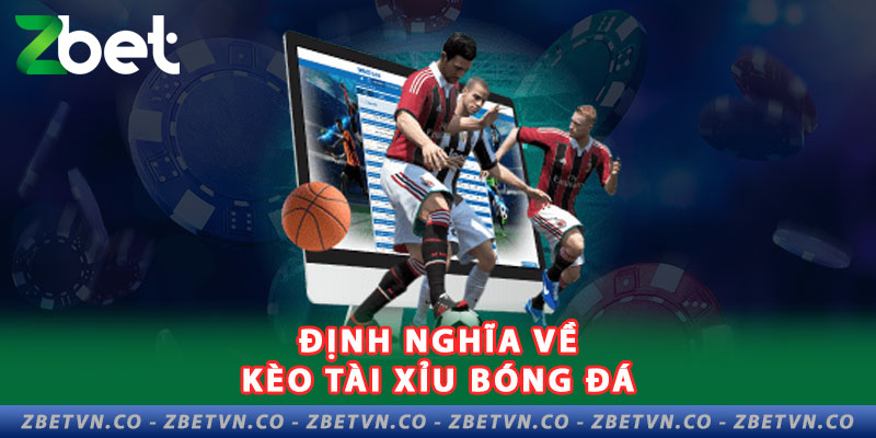 Giới Thiệu Đến Tân Thủ Kèo Tài Xỉu Bóng Đá Chi Tiết Nhất dinh-nghia-ve-keo-tai-xiu-bong-da